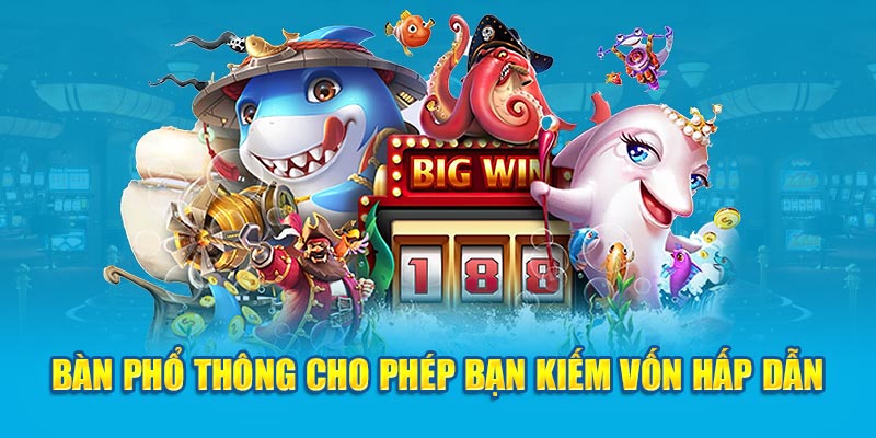 Bàn phổ thông cho phép bạn kiếm vốn hấp dẫn